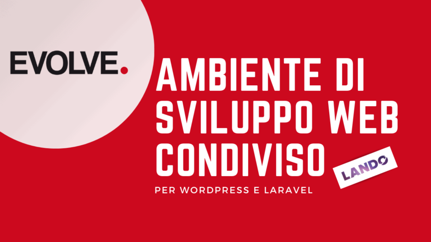 Come creare un ambiente di sviluppo web condiviso con docker (Lando) per WordPress e Laravel